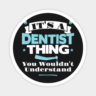 It's a Dentist thing - Tooth Dental Assistant Gift design Magnet